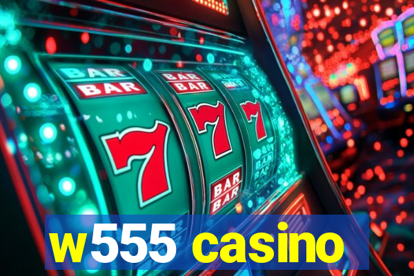 w555 casino